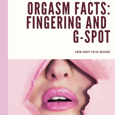 Orgasm Facts Fingering and G-spot